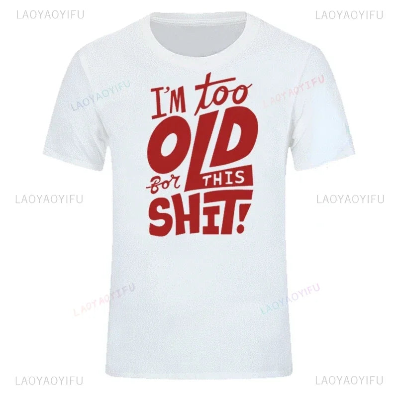 Too Old Shirt
