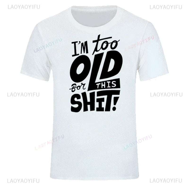 Too Old Shirt