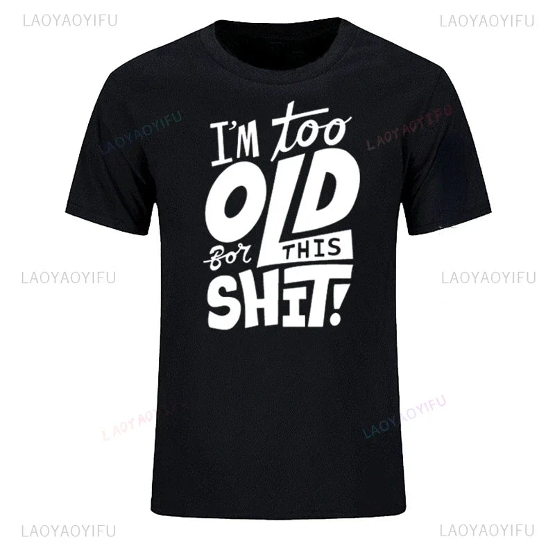 Too Old Shirt