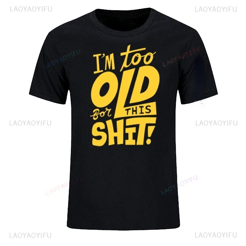 Too Old Shirt